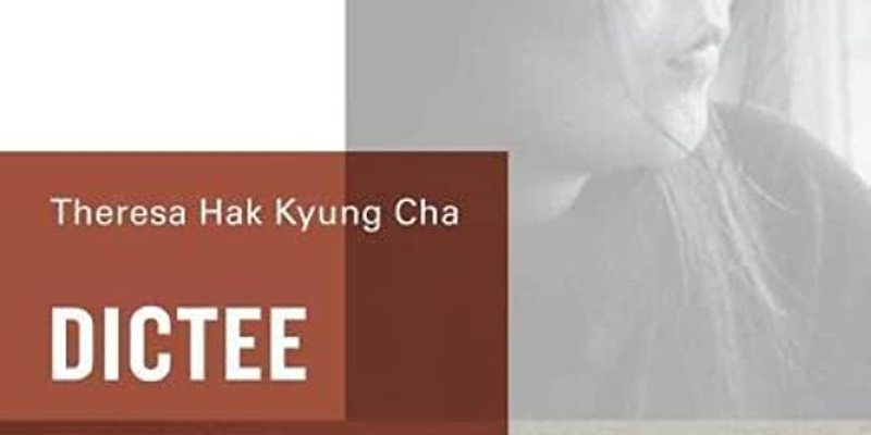 Dictée by Theresa Hak Kyung Cha (University of California Press, 2009)